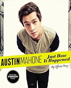 Austin Mahone: Just How It Happened; My Official Story