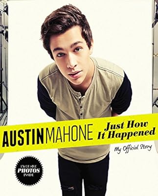 Austin Mahone: Just How It Happened; My Official Story