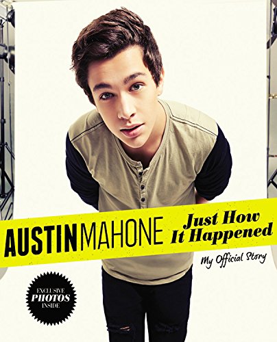 Austin Mahone: Just How It Happened; My Official Story by Austin Mahone