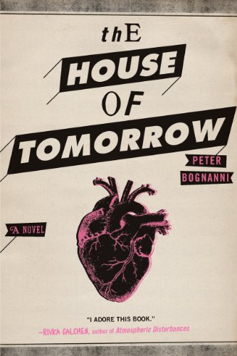 The House of Tomorrow by Peter Bognanni
