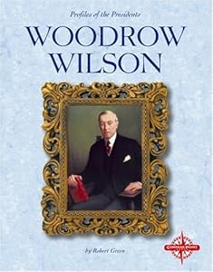 Woodrow Wilson (Profiles of the Presidents)