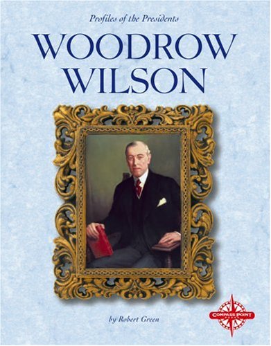 Woodrow Wilson (Profiles of the Presidents) by Robert Green