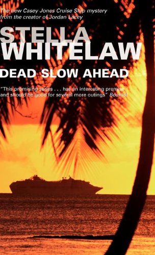 Dead Slow Ahead (Casey Jones Cruise Ship Mysteries) by Stella Whitelaw