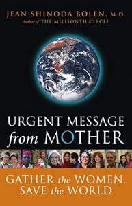 Urgent Message From Mother: Gather The Women, Save The World