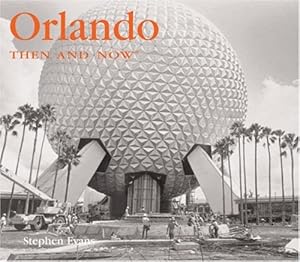 Orlando Then and Now (Then & Now Thunder Bay) by Stephen Evans