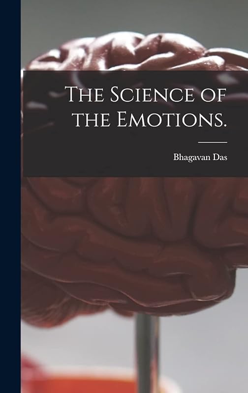 The Science of the Emotions. by Bhagavan Das