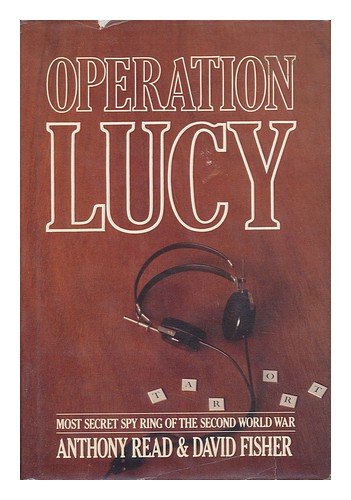 Operation Lucy: The Most Secret Spy Ring of the Second World War by Anthony Read