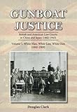 Douglas Clark, "Gunboat Justice: British and American Law Courts in China and Japan (1842-1943)" (Earnshaw Books, 2016)