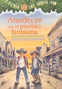 Atardecer En El Pueblo Fantasma / Ghost Town at Sundown (La Casa Del Arbol / Magic Tree House) (Spanish Edition)