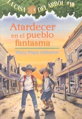 Atardecer En El Pueblo Fantasma / Ghost Town at Sundown (La Casa Del Arbol / Magic Tree House) (Spanish Edition)
