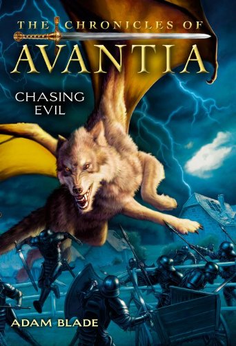 The Chronicles of Avantia #2: Chasing Evil by Adam Blade