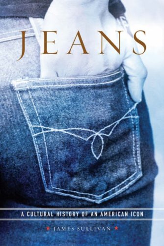 Jeans: A Cultural History of an American Icon by James Sullivan