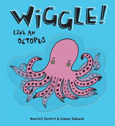 Wiggle like an Octopus by Harriet Ziefert