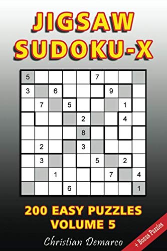 Jigsaw Sudoku X: 200 Easy Jigsaw Sudoku X Puzzles Volume 5 by Christian Demarco