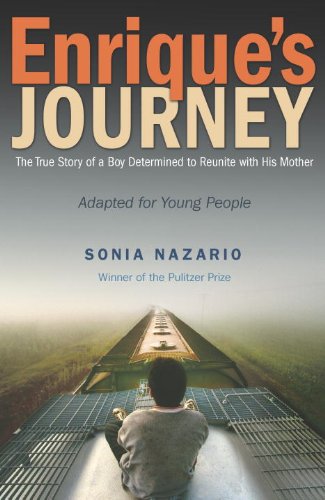 Enrique's Journey: The True Story of a Boy Determined to Reunite with His Mother by Sonia Nazario