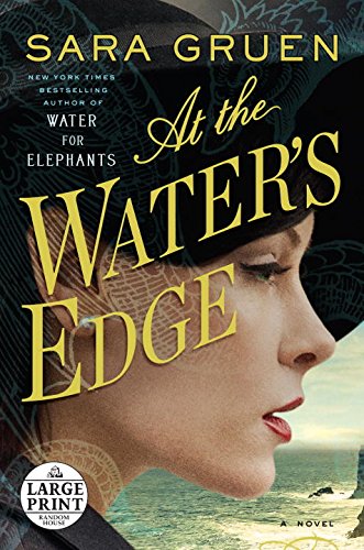 At the Water's Edge: A Novel by Sara Gruen