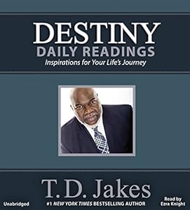 Destiny Daily Readings: Inspirations for Your Life's Journey by T. D. Jakes