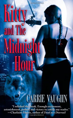 Kitty and the Midnight Hour (Kitty Norville, Book 1) by Carrie Vaughn