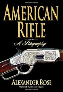 American Rifle: A Biography