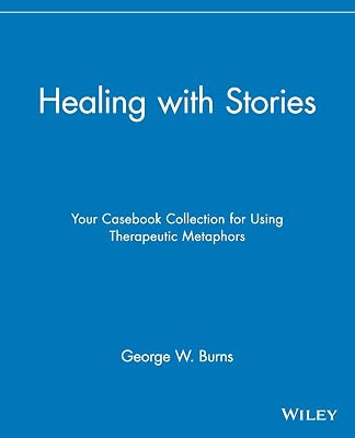 Healing with Stories: Your Casebook Collection for Using Therapeutic Metaphors