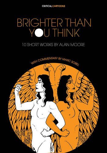 Brighter Than You Think: 10 Short Works by Alan Moore: With Critical Essays by Marc Sobel by Alan Moore