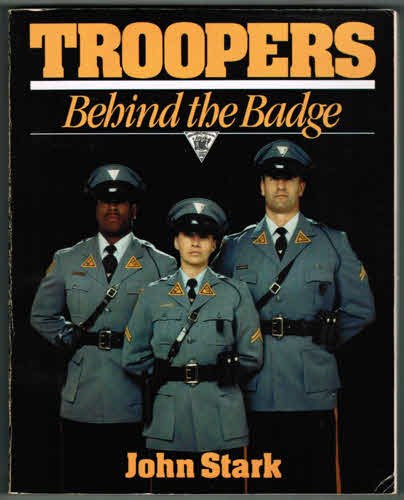 Troopers: Behind the Badge by John Stark