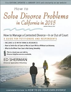 How to Solve Divorce Problems in California in 2015: How to Manage a Contested Divorce -- In or Out of Court
