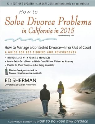 How to Solve Divorce Problems in California in 2015: How to Manage a Contested Divorce -- In or Out of Court