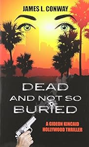 Dead and Not So Buried by James L. Conway