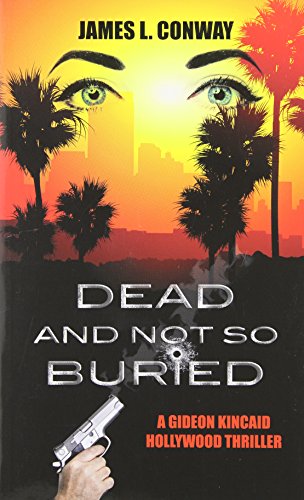 Dead and Not So Buried by James L. Conway