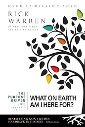 The Purpose Driven Life: What on Earth Am I Here For?