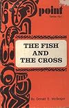 The fish and the cross: A description and interpretation of a fish festival held at Teloute village, Papua New Guinea, through which the Wape ... Christianity to these people (Point series)