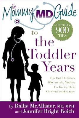 The Mommy MD Guide to the Toddler Years