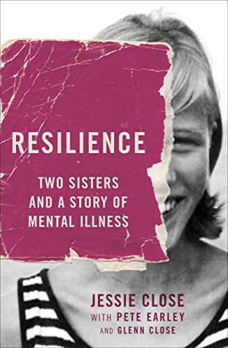 Resilience: Two Sisters and a Story of Mental Illness by Jessie Close