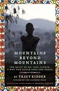 Mountains Beyond Mountains (Adapted for Young People): The Quest of Dr. Paul Farmer, A Man Who Would Cure the World