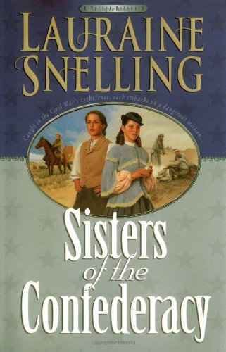 Sisters of the Confederacy (A Secret Refuge Series #2) (Book 2) by Lauraine Snelling