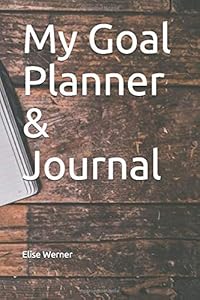 My Goal Planner & Journal (Goal Setting) by Elise Werner