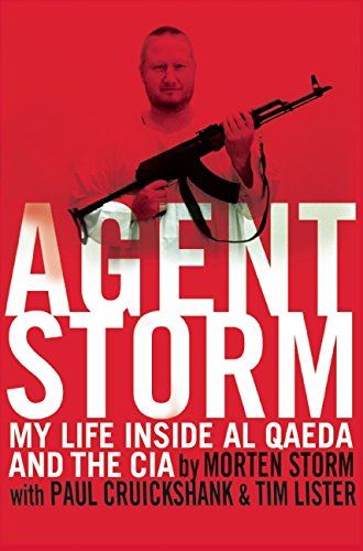 Agent Storm: My Life Inside al Qaeda and the CIA by Morten Storm