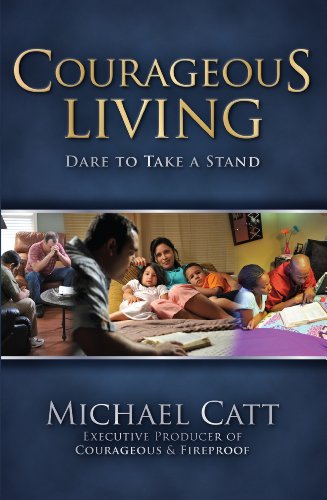 Courageous Living: Dare to Take a Stand by Michael Catt