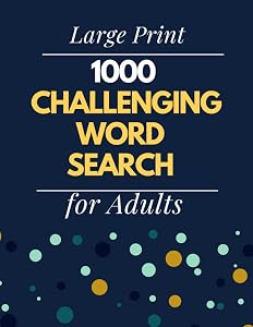 1000 Challenging Word Search for Adults: Word Search Book for Adults and Seniors Large Print with a Huge Supply of Puzzles (Word Search Puzzles Books for Adults and Seniors)