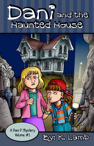 Dani and the Haunted House (A Dani P. Mystery Book 1)