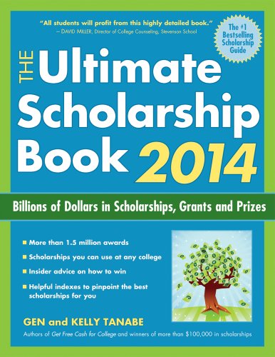 The Ultimate Scholarship Book 2014: Billions of Dollars in Scholarships, Grants and Prizes by Gen Tanabe