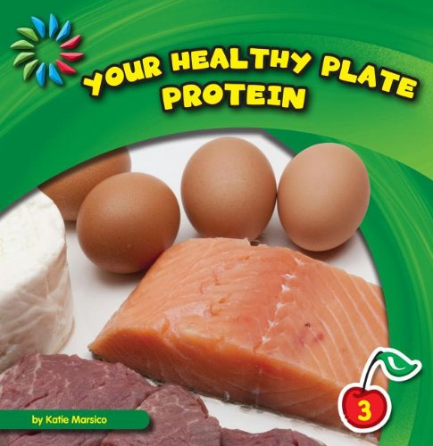 Your Healthy Plate: Protein by Katie Marsico