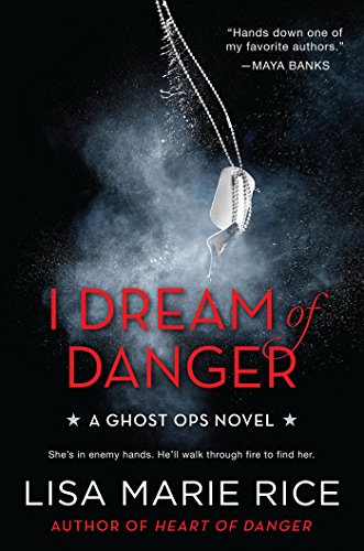 I Dream of Danger: A Ghost Ops Novel (Ghost Ops series Book 2) by Lisa Marie Rice