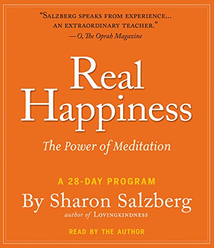 Real Happiness: The Power of Meditation: A 28-Day Program by Sharon Salzberg