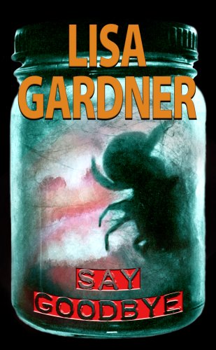 Say Goodbye (Center Point Platinum Mystery (Large Print)) by Lisa Gardner