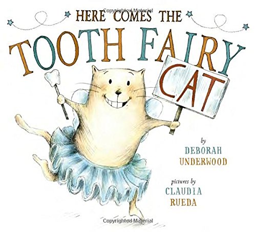 Here Comes the Tooth Fairy Cat by Deborah Underwood