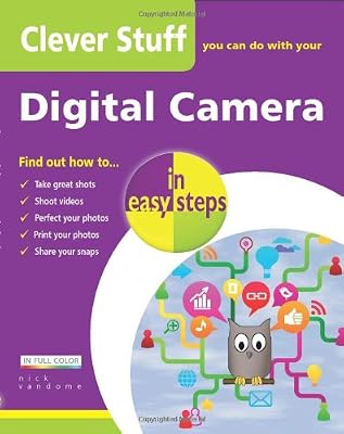 Clever Stuff You Can Do with Your Digital Camera in Easy Steps