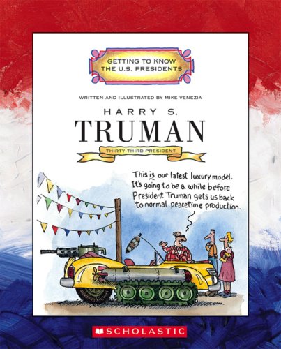 Harry S. Truman: Thirty-Third President 1945-1953 (Getting to Know the U.S. Presidents) by Mike Venezia