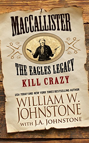 MacCallister The Eagles Legacy Kill Crazy by William W. Johnstone  ,